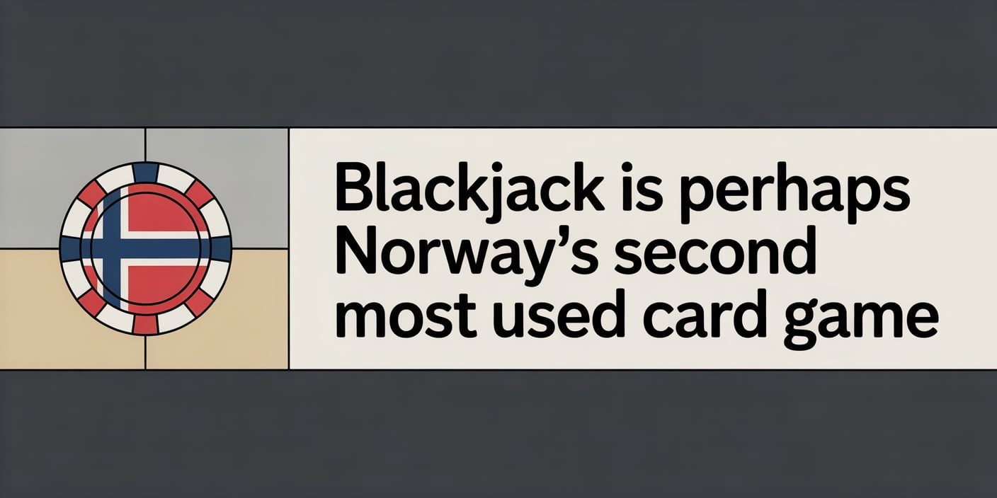 Blackjack is Perhaps Norway's Second Most Used Card Game